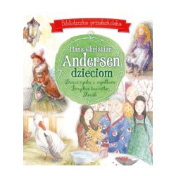 Hans Christian Andersen dzieciom. Biblioteczka przedszkolaka